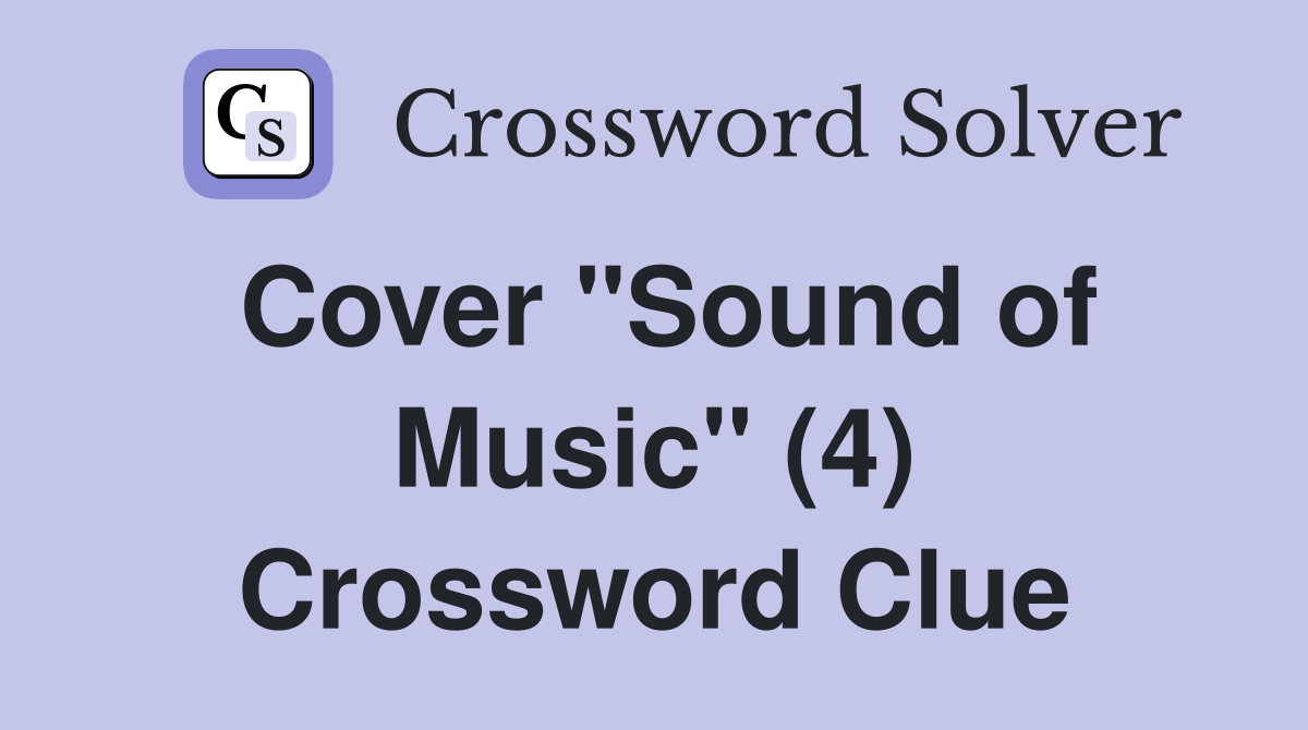 Cover "Sound of Music" (4) Crossword Clue