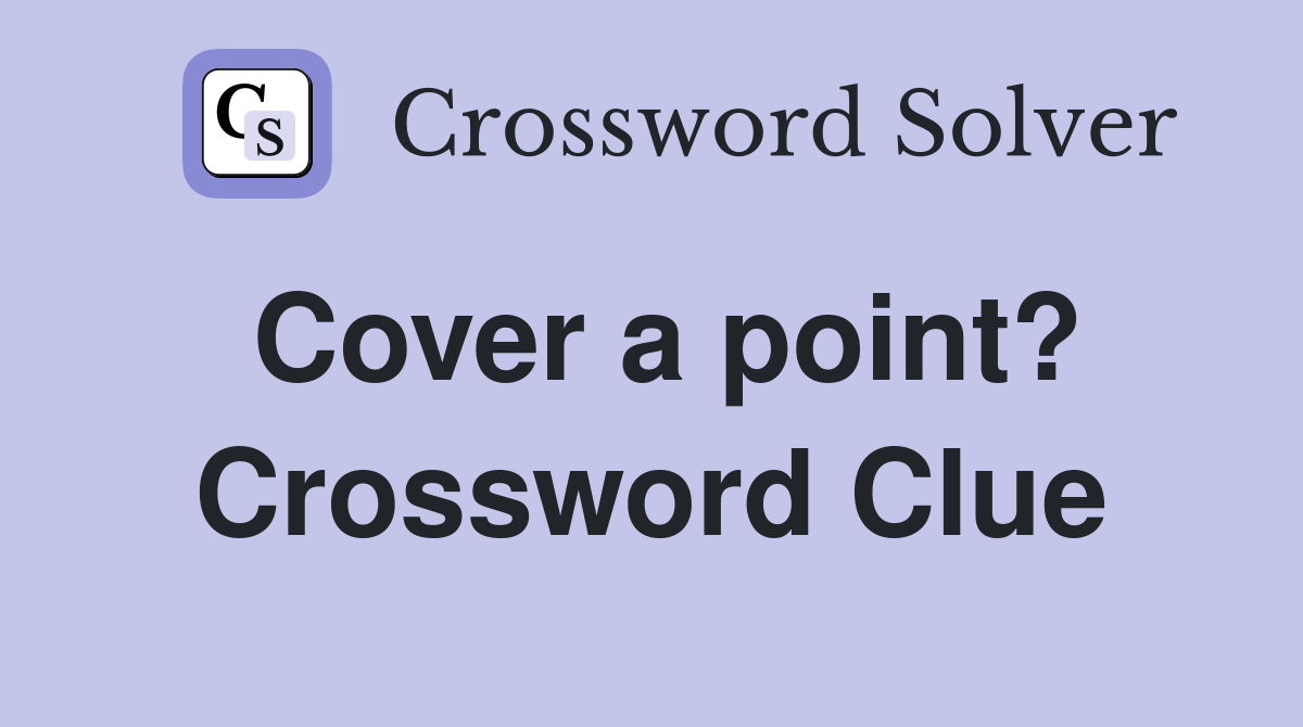 Cover a point? Crossword Clue
