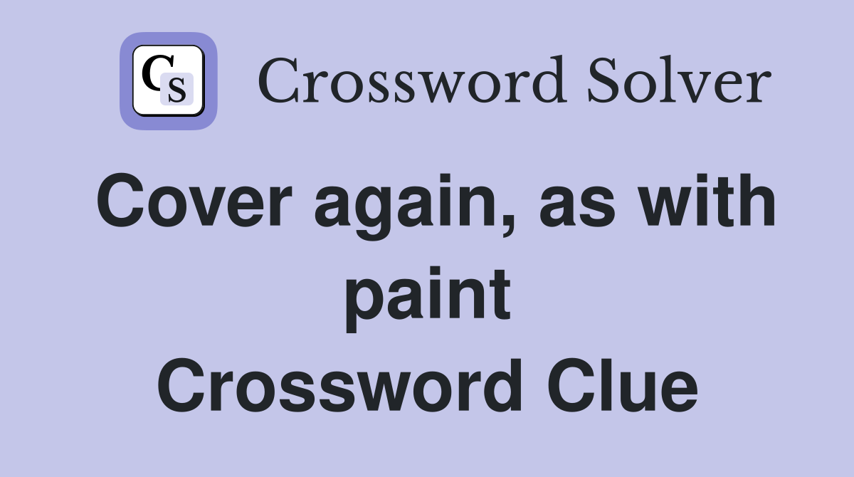 Cover again, as with paint Crossword Clue