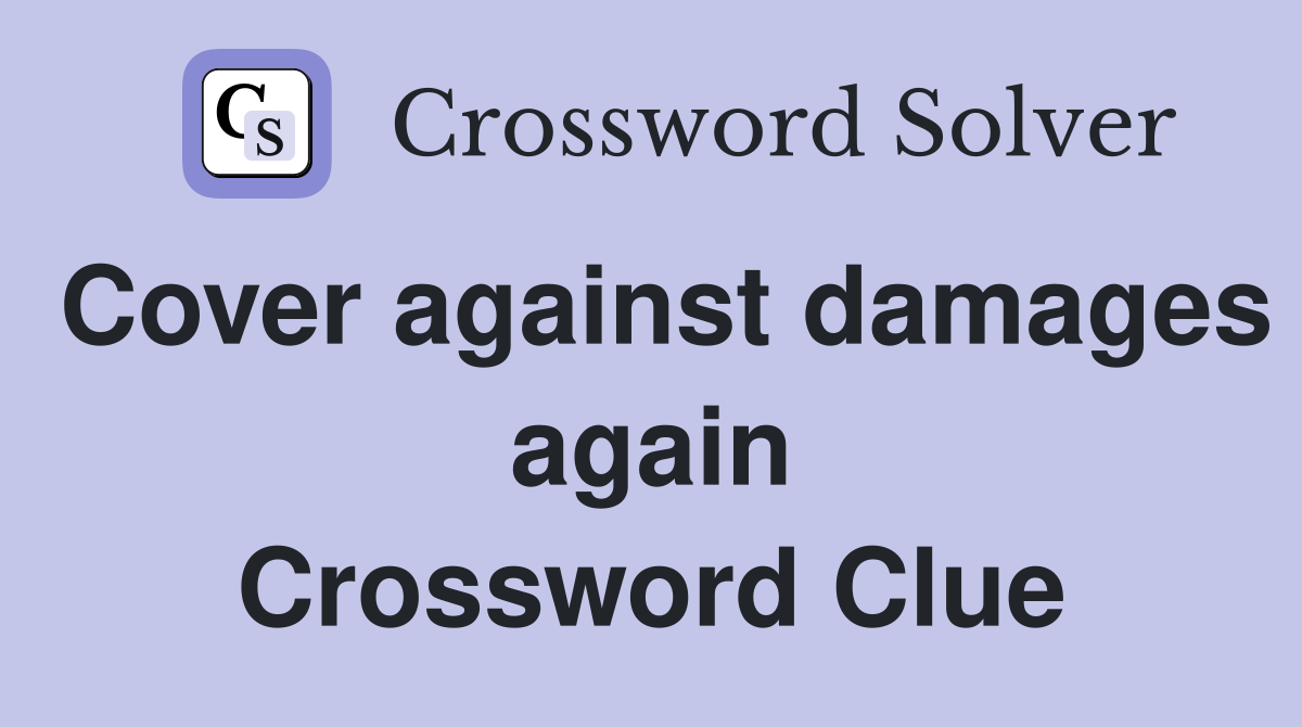 Cover against damages again Crossword Clue
