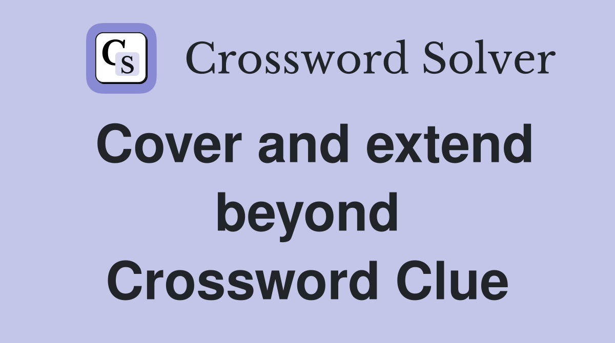 Cover and extend beyond Crossword Clue
