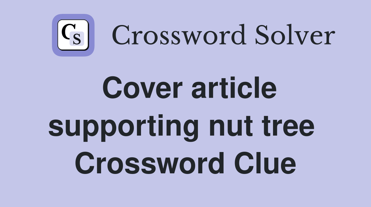 Cover article supporting nut tree  Crossword Clue