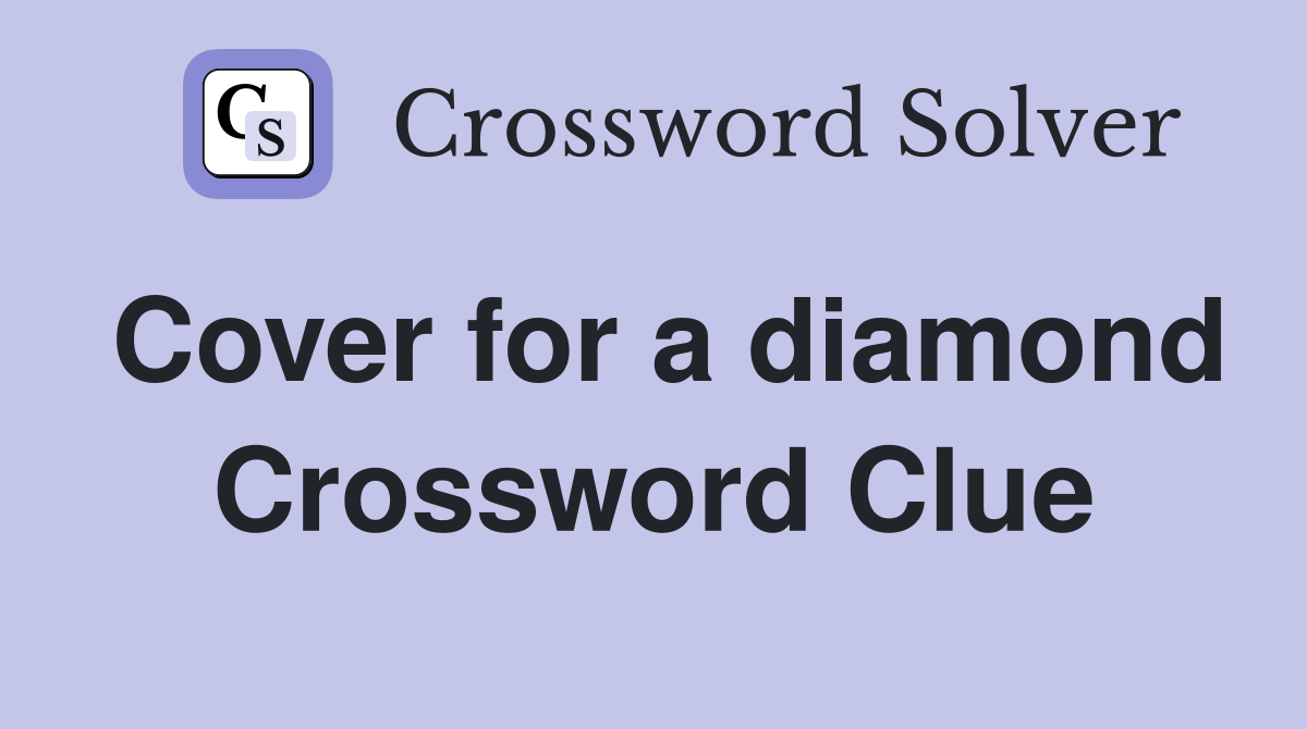 Cover for a diamond Crossword Clue