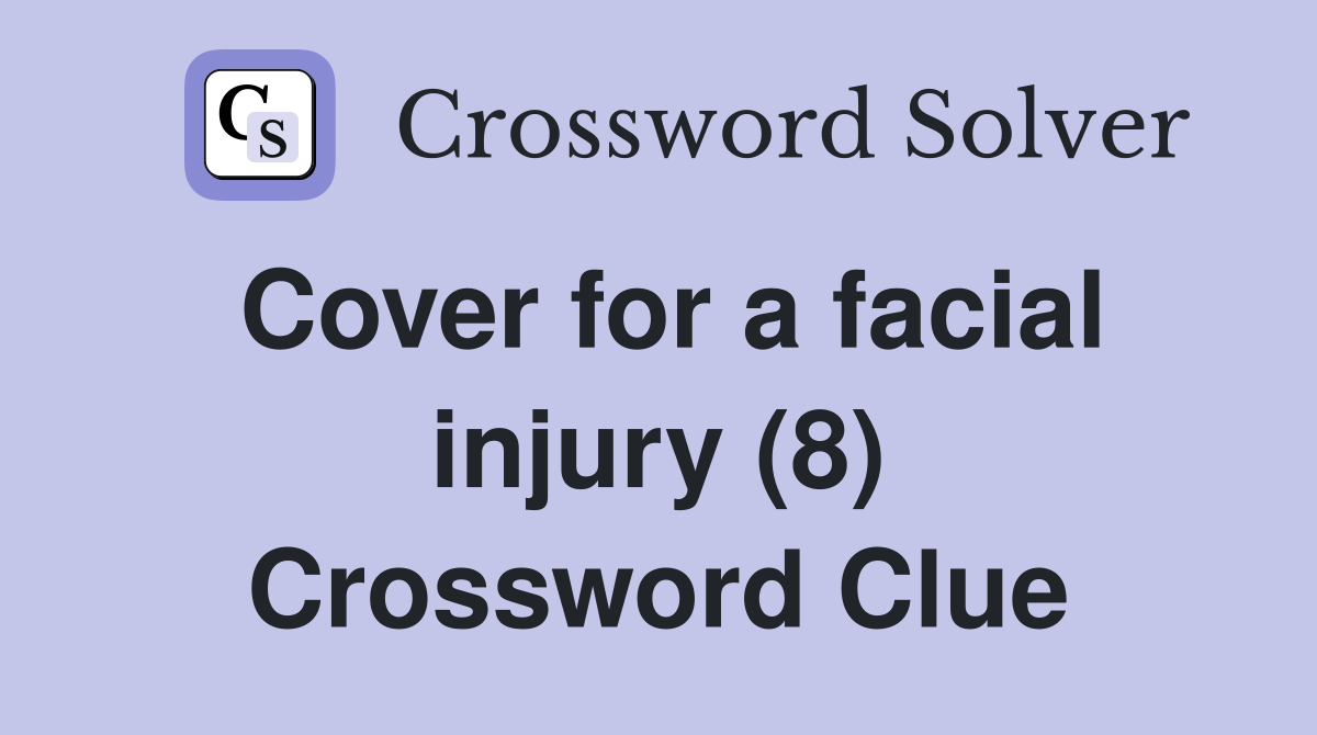 Cover for a facial injury (8) Crossword Clue