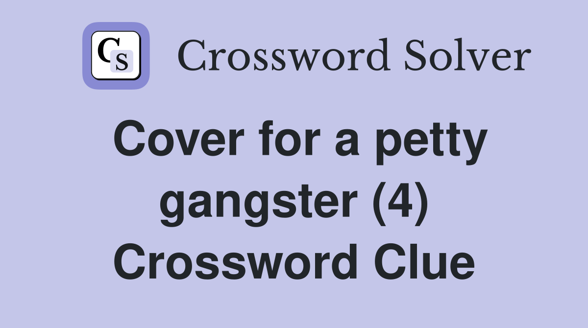 Cover for a petty gangster (4) Crossword Clue