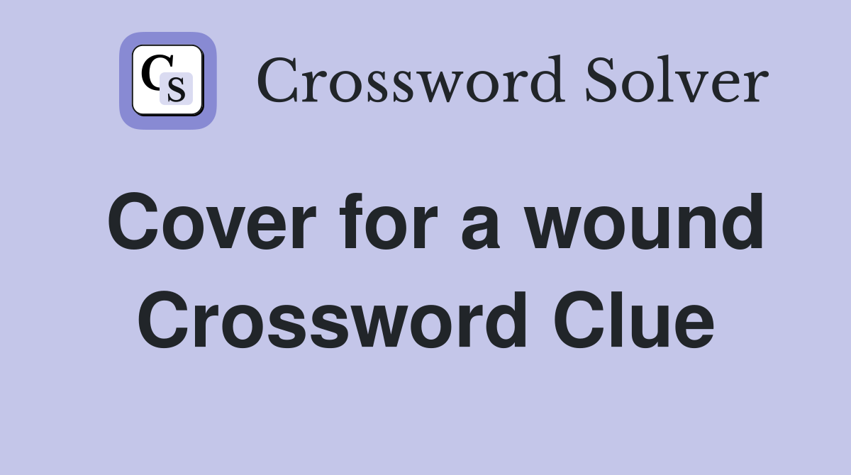 Cover for a wound Crossword Clue