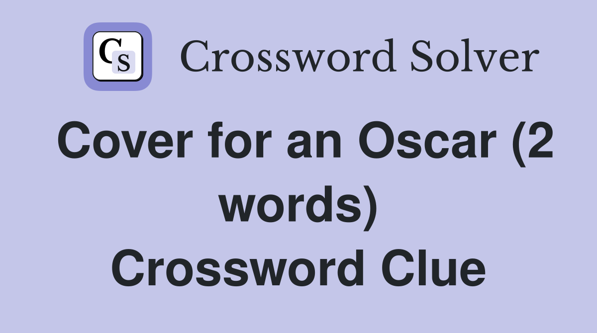 Cover for an Oscar (2 words) Crossword Clue