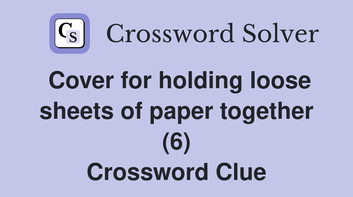 Cover for holding loose sheets of paper together (6) Crossword Clue