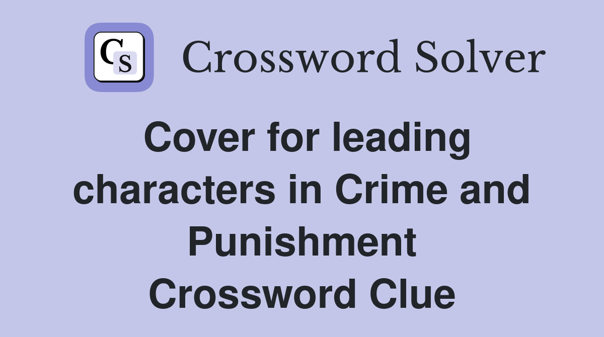 Cover for leading characters in Crime and Punishment Crossword Clue