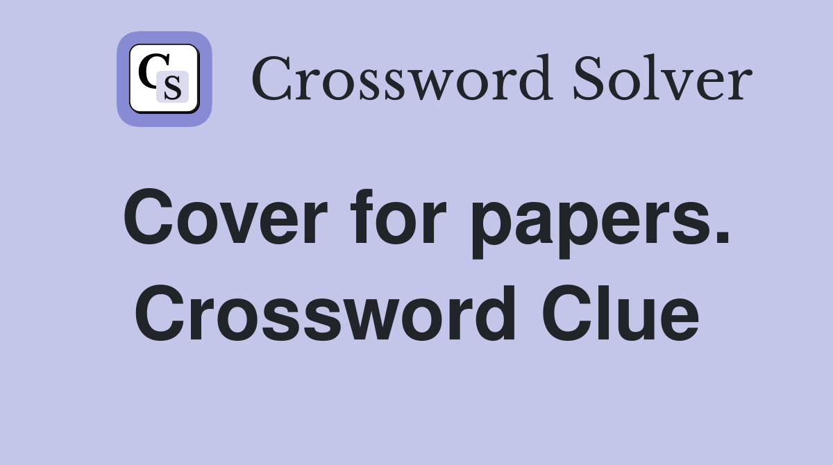 Cover for papers. Crossword Clue