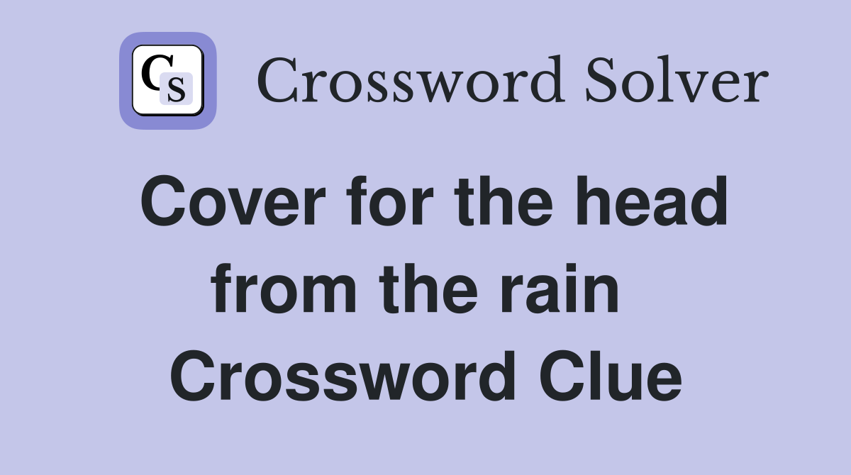 Cover for the head from the rain  Crossword Clue