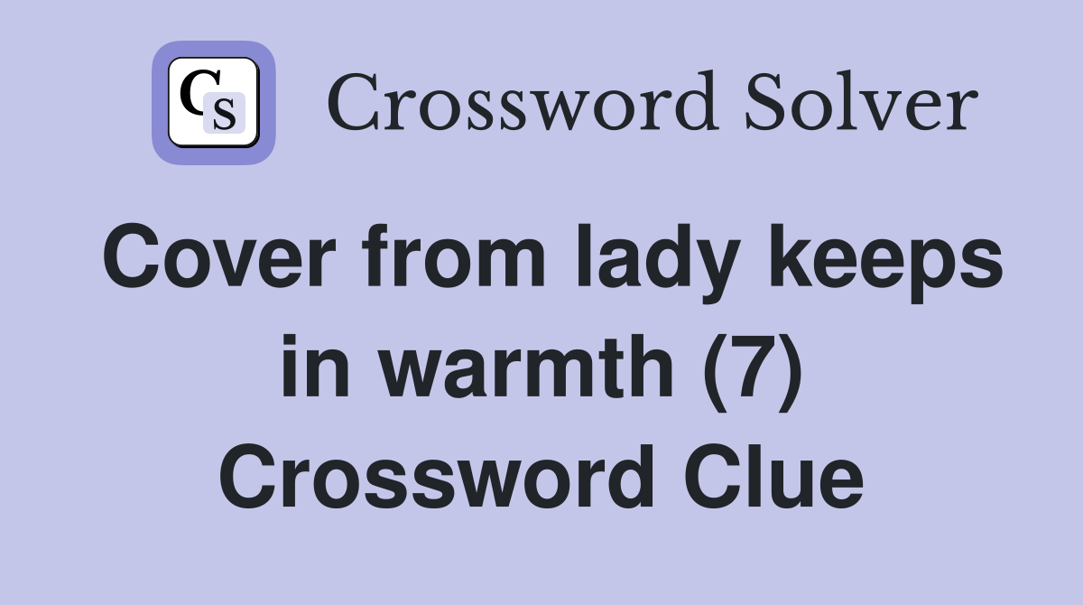 Cover from lady keeps in warmth (7) Crossword Clue