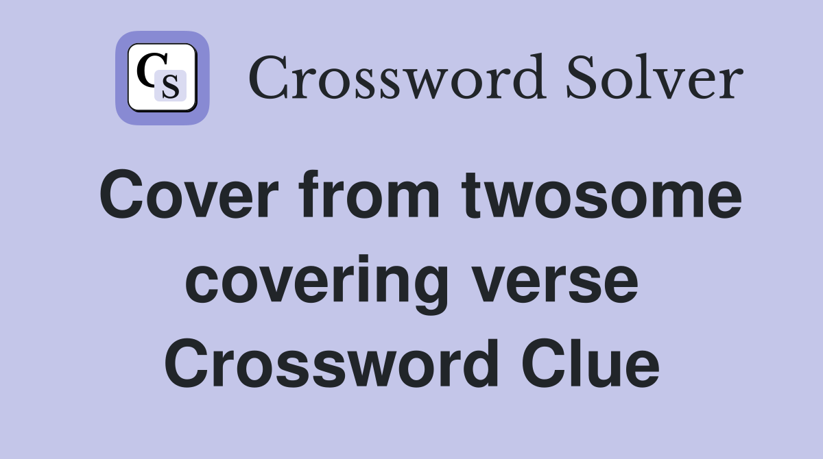 Cover from twosome covering verse Crossword Clue