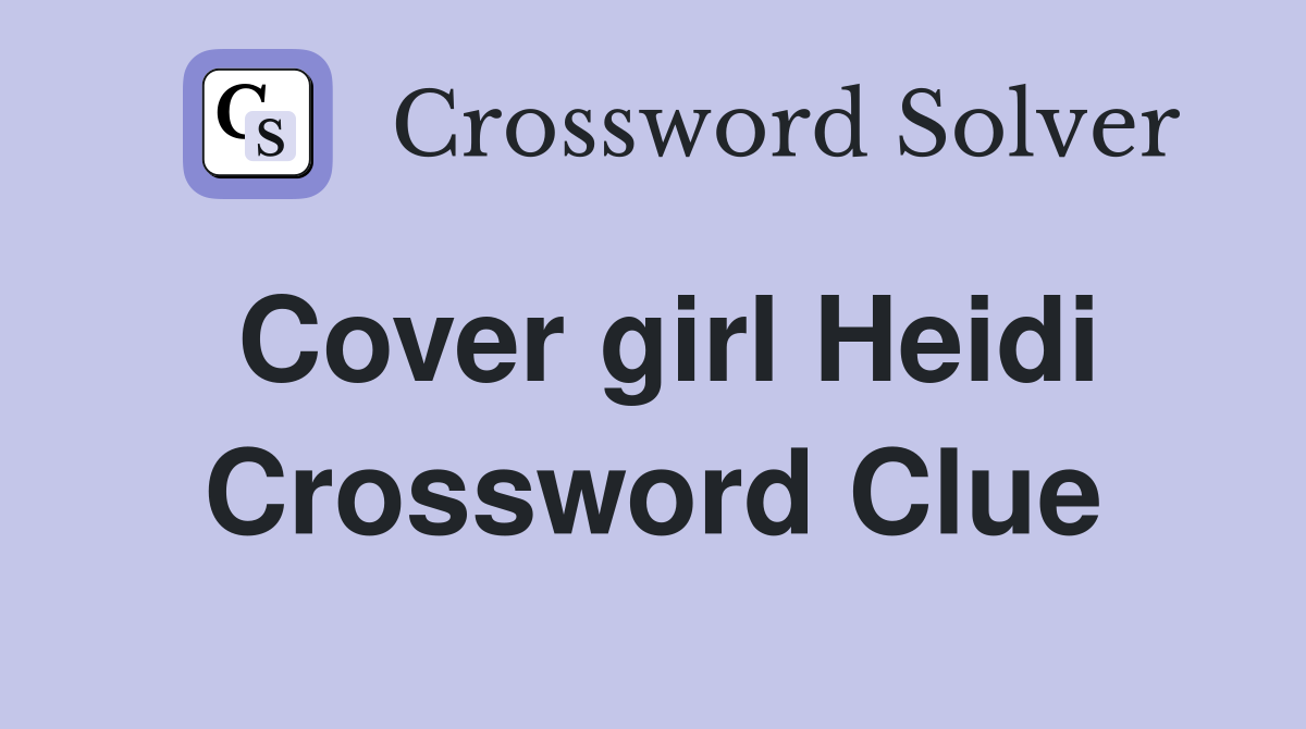Cover girl Heidi Crossword Clue