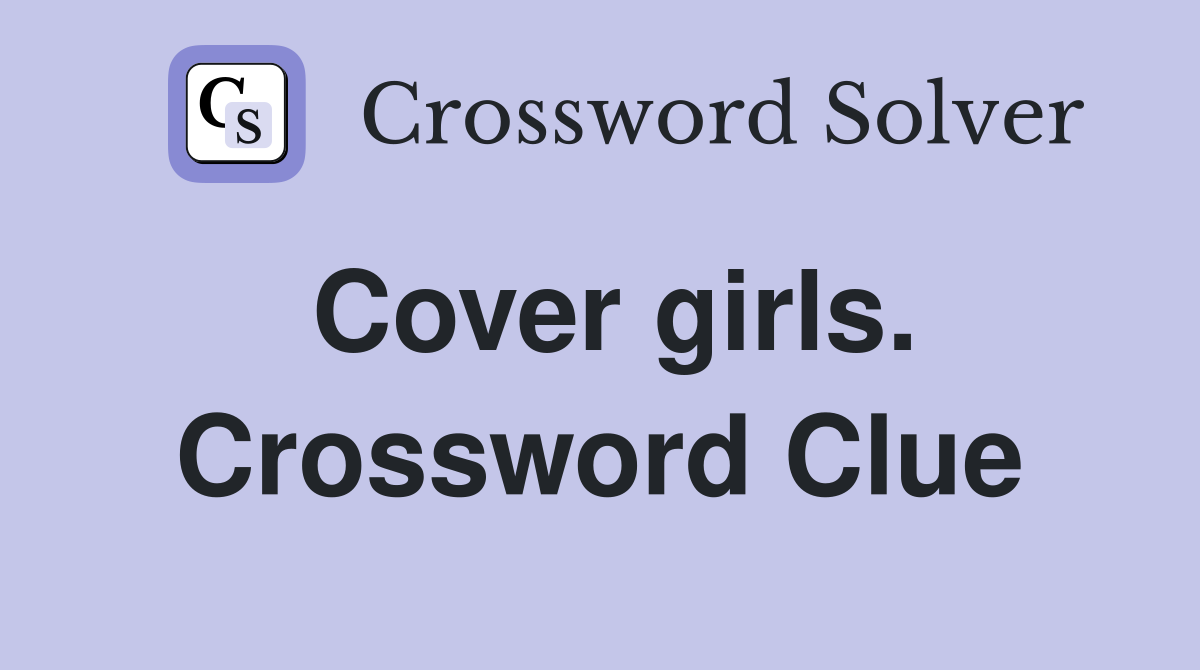 Cover girls. Crossword Clue
