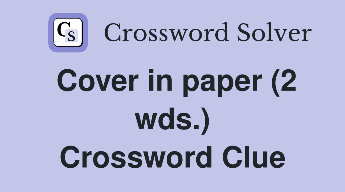 Cover in paper (2 wds.) Crossword Clue