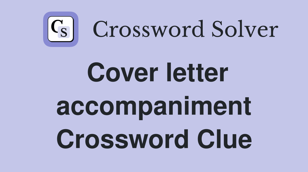 Cover letter accompaniment Crossword Clue