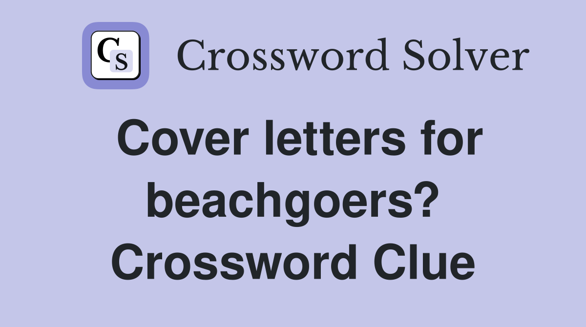 Cover letters for beachgoers? Crossword Clue