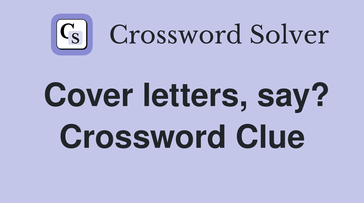Cover letters, say? Crossword Clue