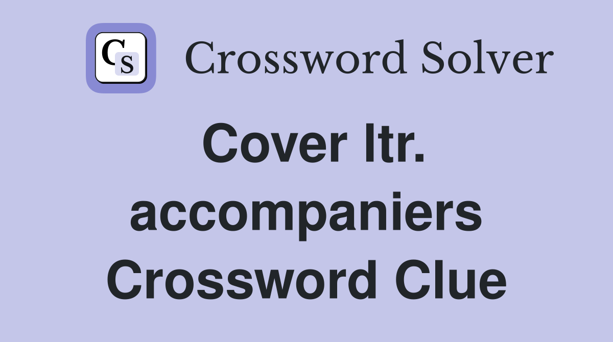 Cover ltr. accompaniers Crossword Clue