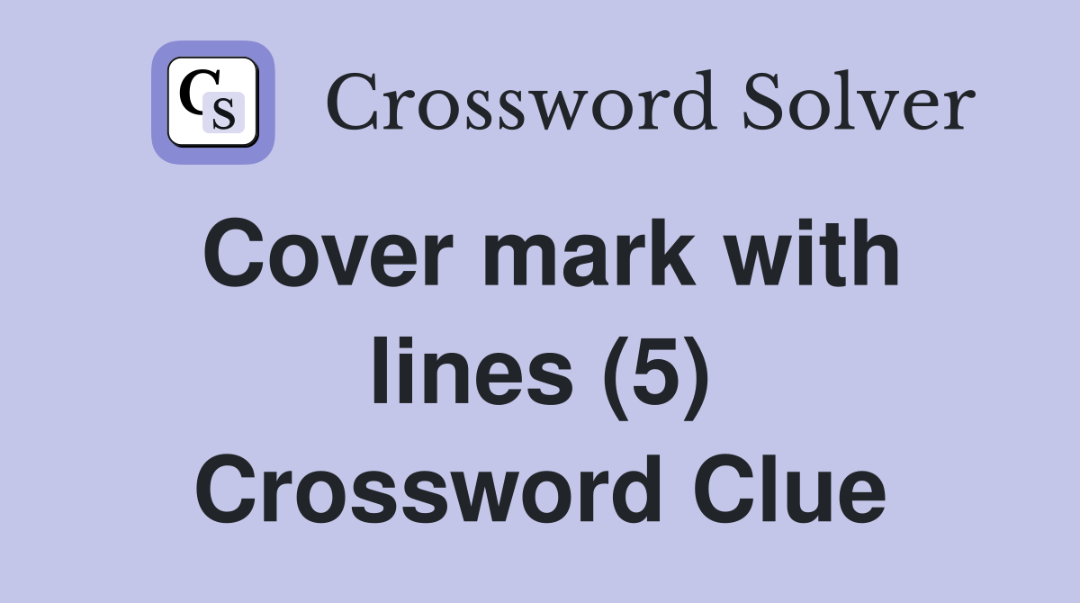 Cover mark with lines (5) Crossword Clue