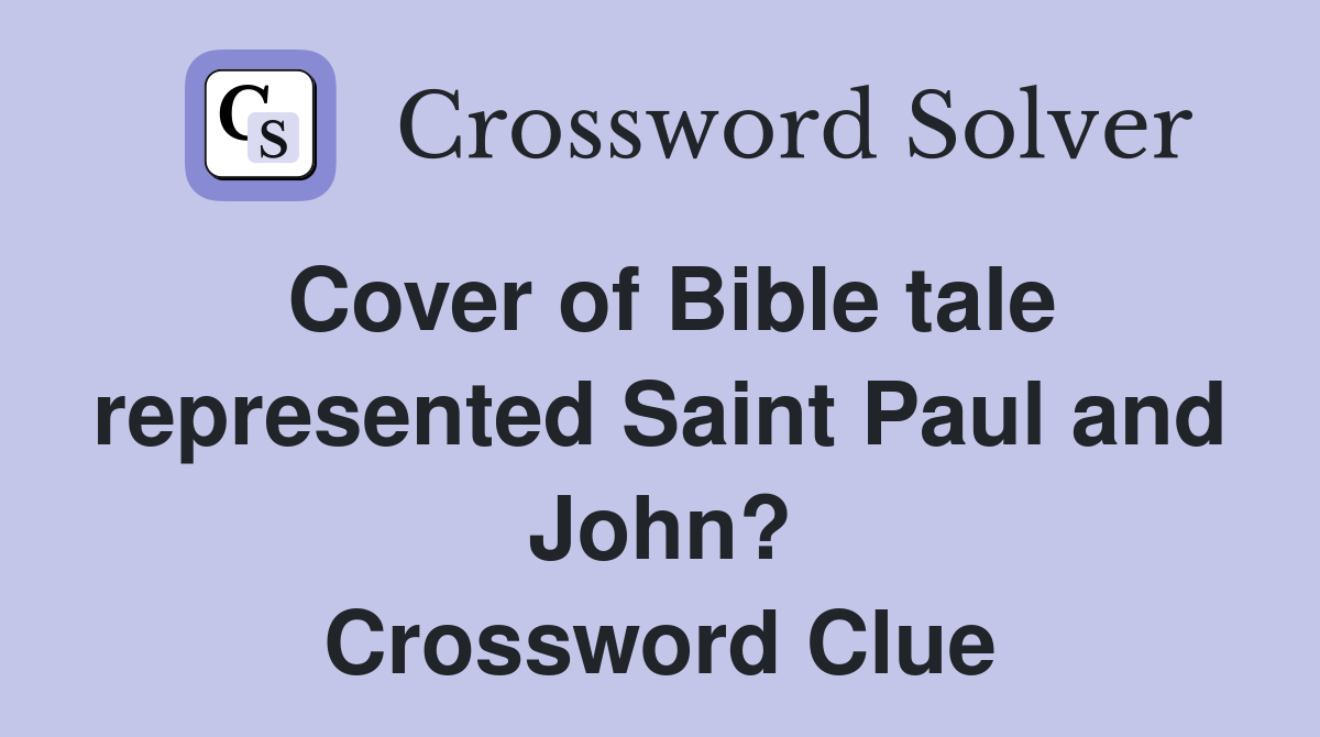 Cover of Bible tale represented Saint Paul and John? Crossword Clue