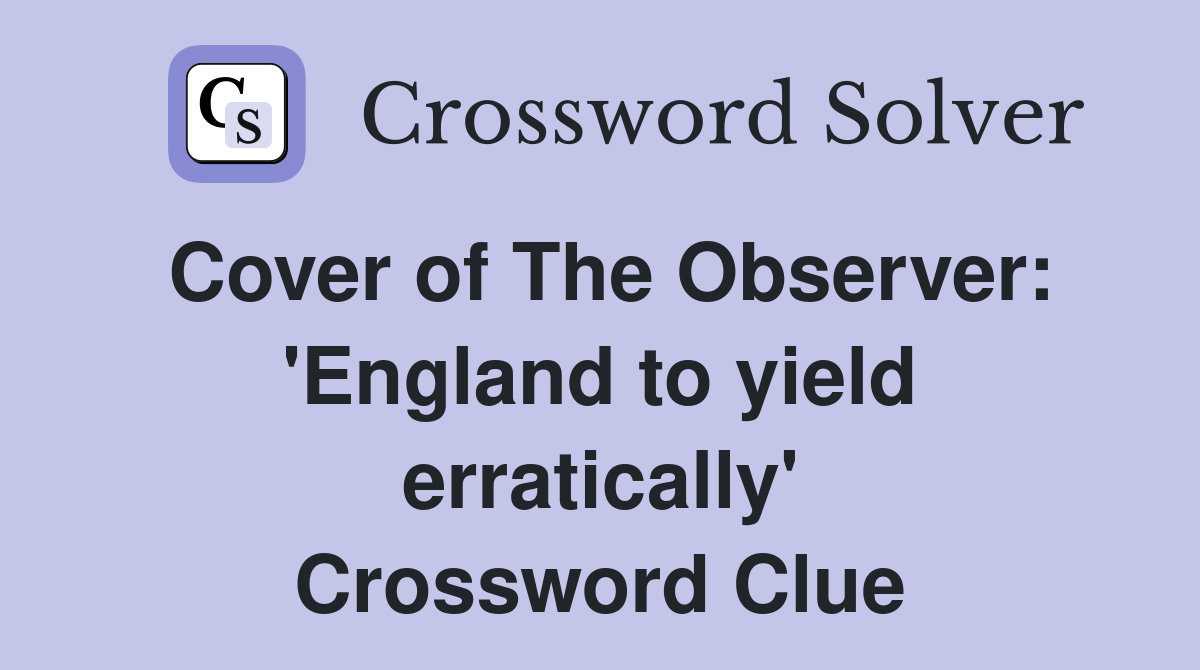 Cover of The Observer: 'England to yield erratically' Crossword Clue
