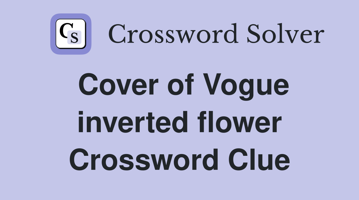 Cover of Vogue inverted flower Crossword Clue