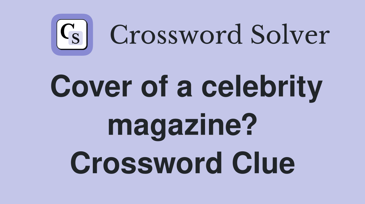 Cover of a celebrity magazine? Crossword Clue