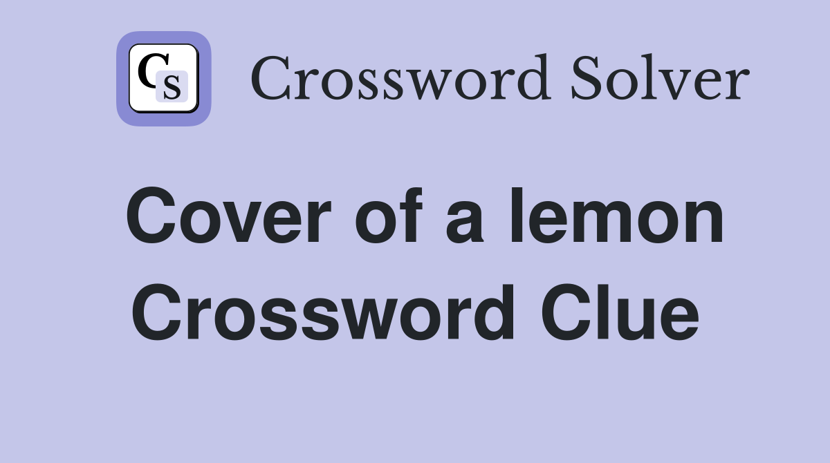 Cover of a lemon Crossword Clue