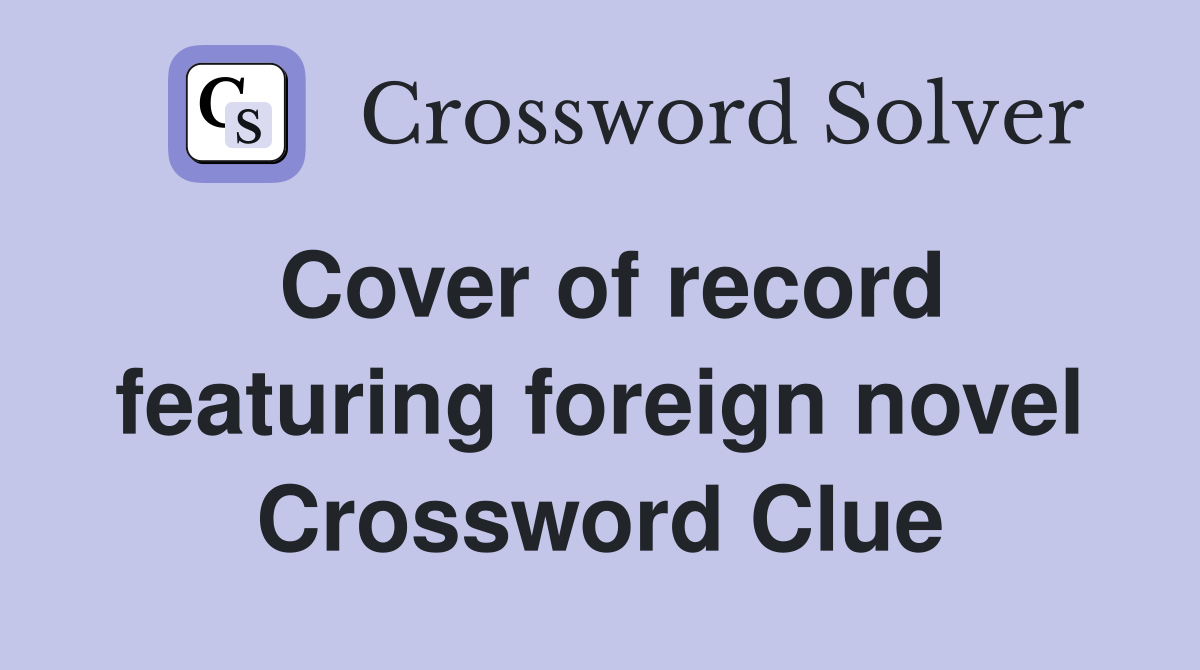 Cover of record featuring foreign novel Crossword Clue