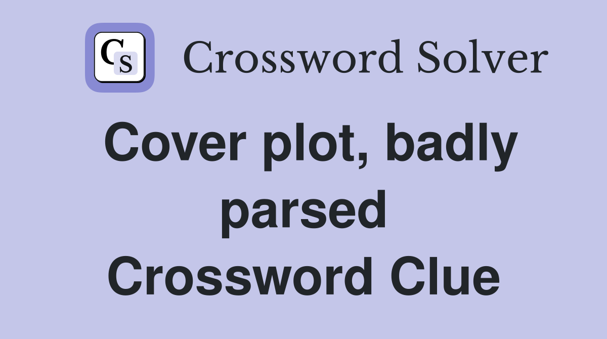 Cover plot, badly parsed Crossword Clue