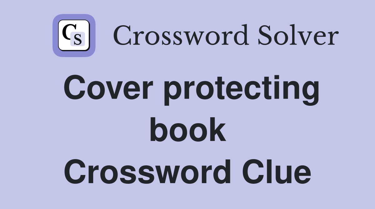 Cover protecting book Crossword Clue