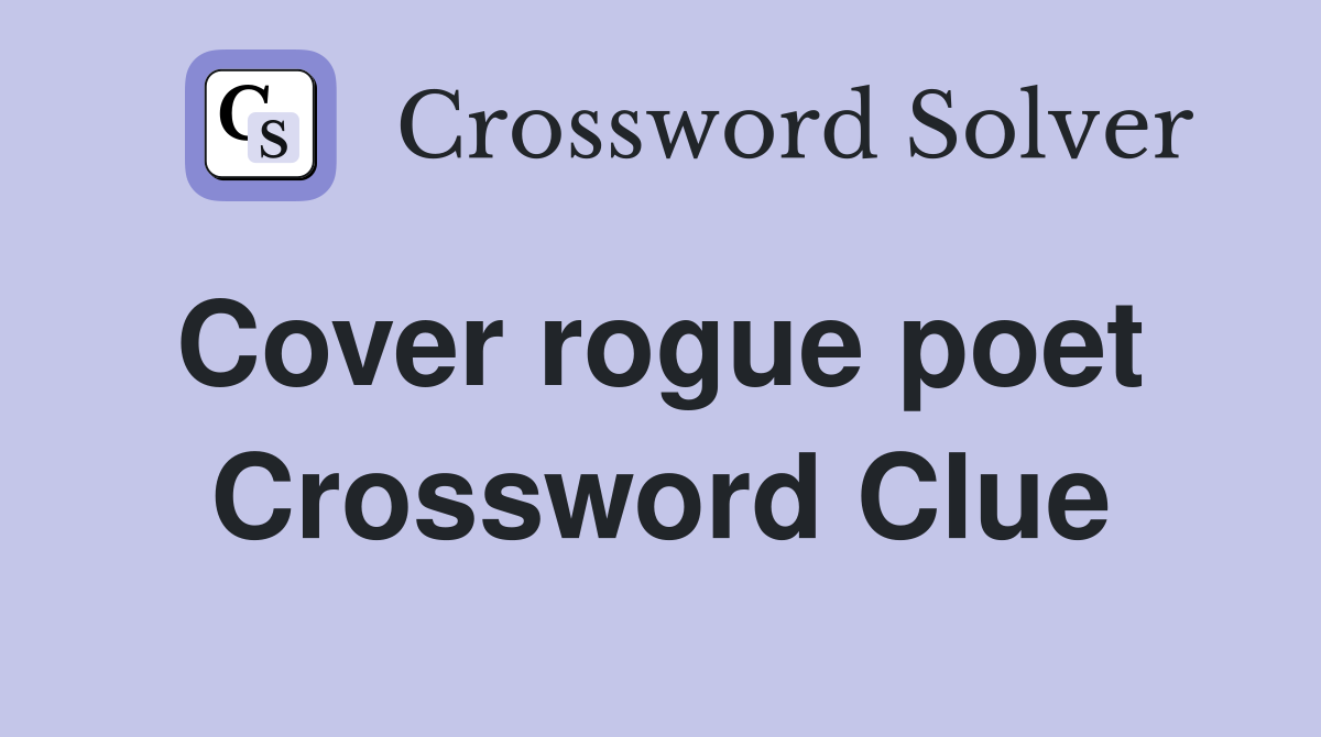 Cover rogue poet  Crossword Clue