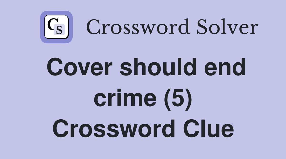 Cover should end crime (5) Crossword Clue