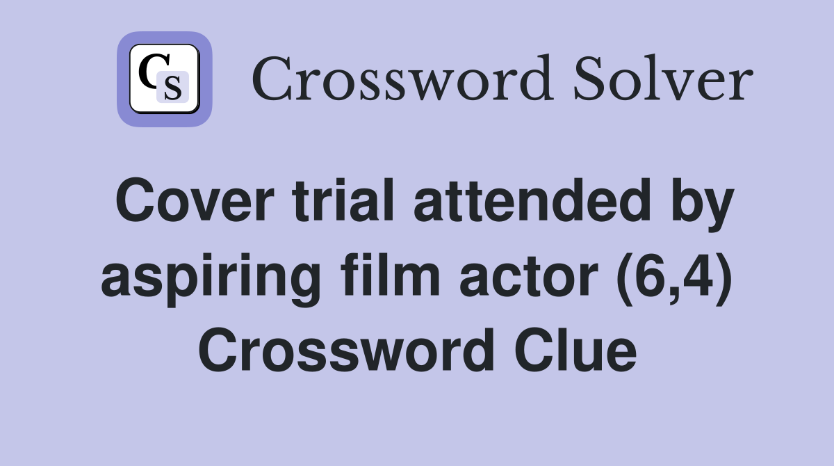 Cover trial attended by aspiring film actor (6,4) Crossword Clue