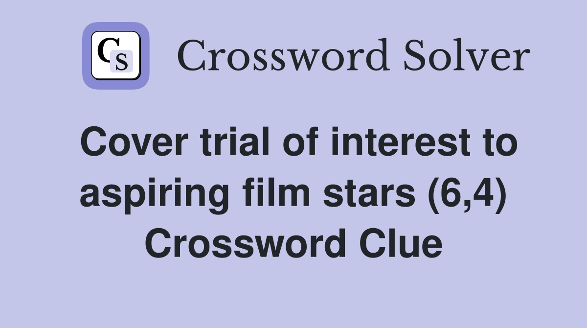Cover trial of interest to aspiring film stars (6,4) Crossword Clue