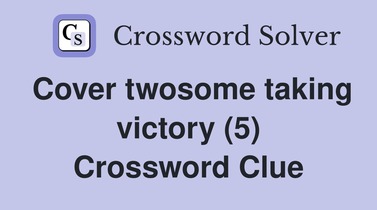 Cover twosome taking victory (5) Crossword Clue