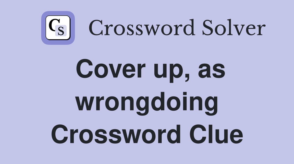 Cover up, as wrongdoing Crossword Clue