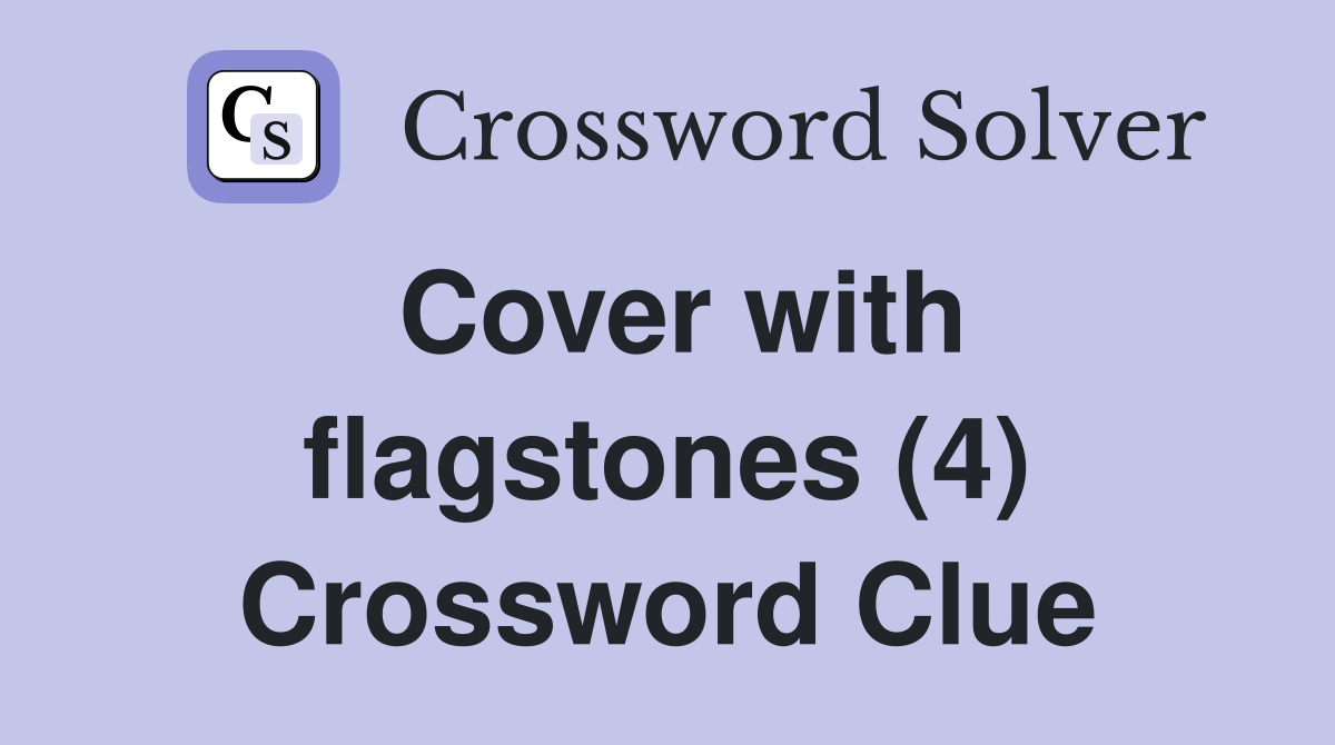 Cover with flagstones (4) Crossword Clue