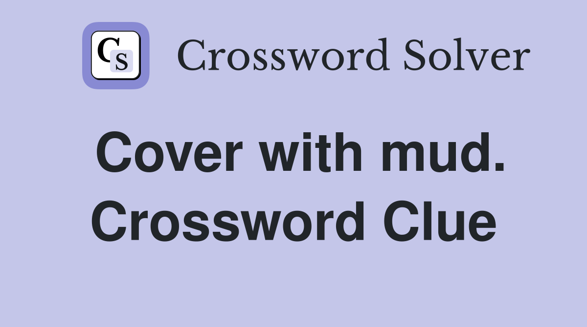 Cover with mud. Crossword Clue
