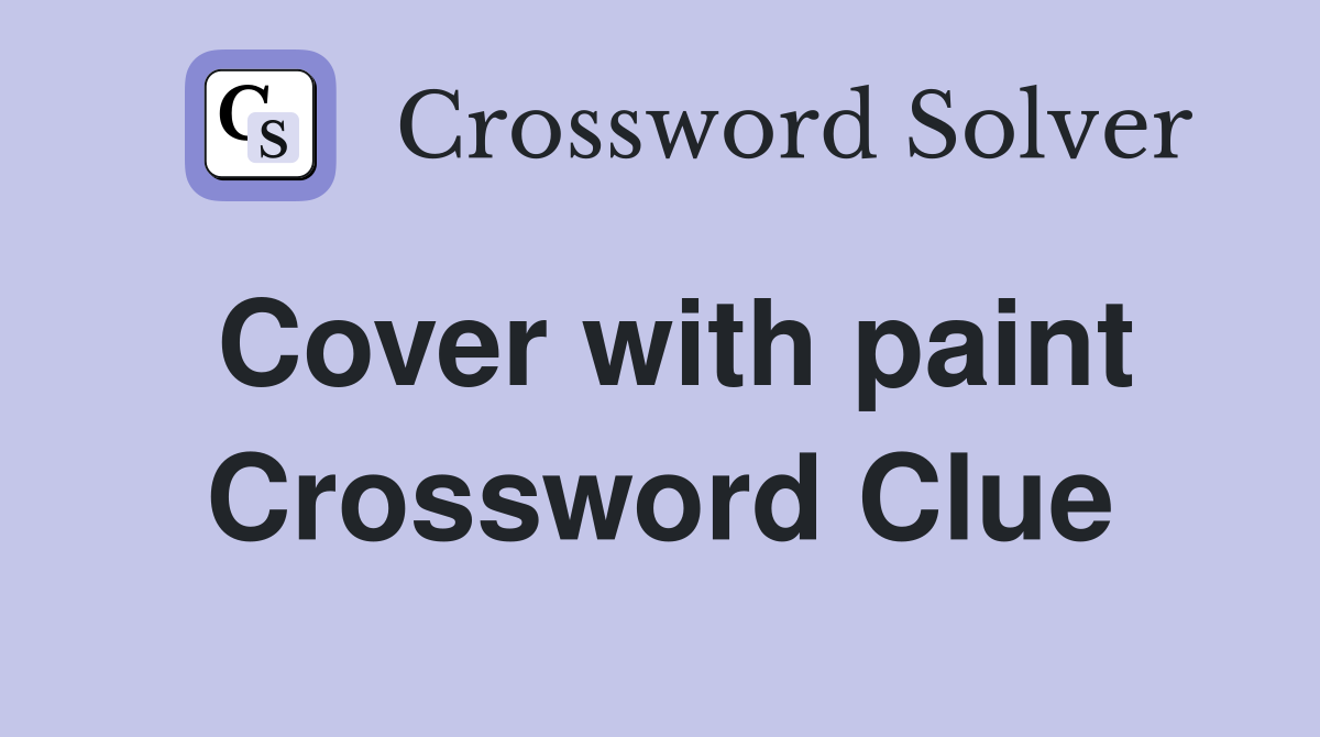 Cover with paint Crossword Clue