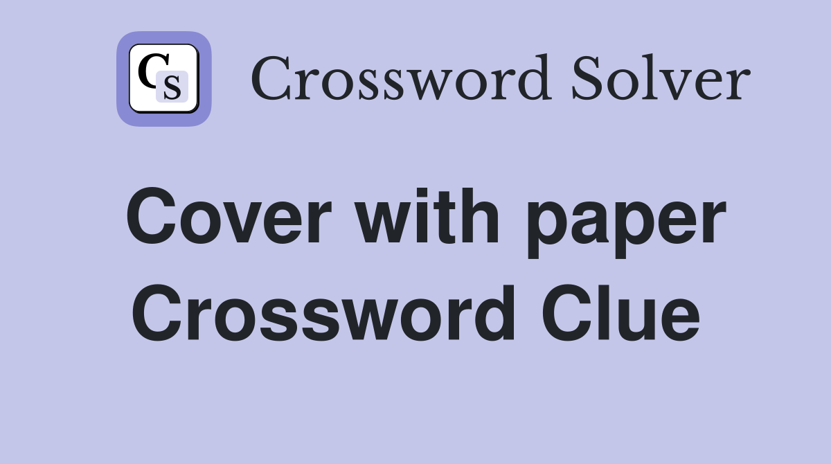 Cover with paper Crossword Clue