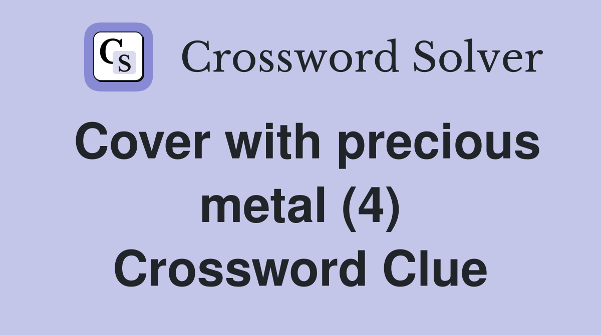 Cover with precious metal (4) Crossword Clue