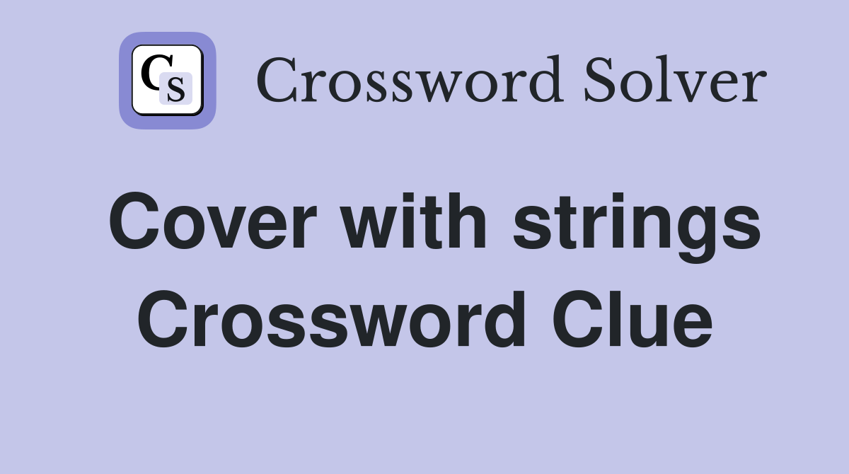 Cover with strings Crossword Clue