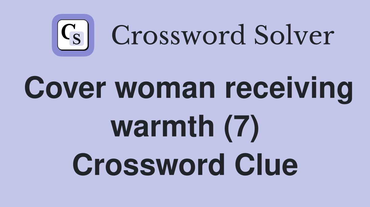 Cover woman receiving warmth (7) Crossword Clue