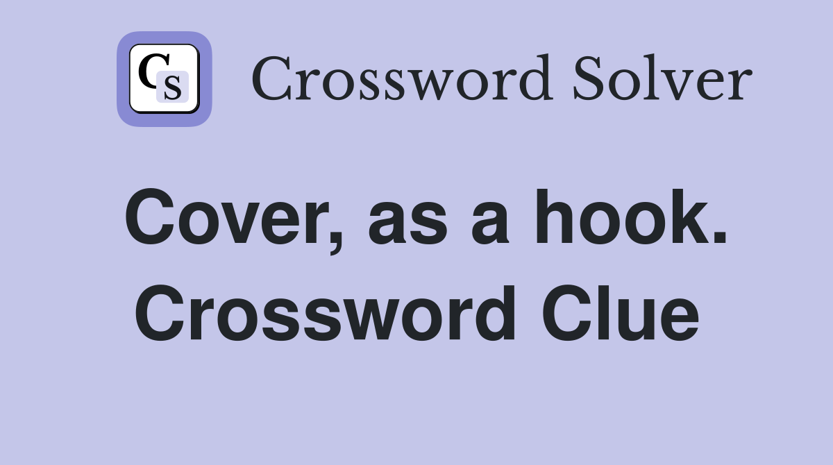 Cover, as a hook. Crossword Clue
