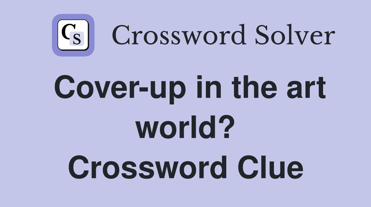 Cover-up in the art world? Crossword Clue