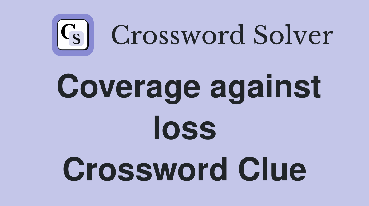Coverage against loss Crossword Clue