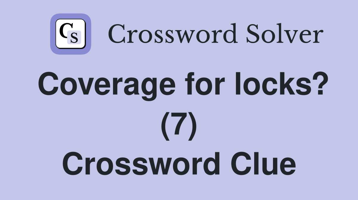 Coverage for locks? (7) Crossword Clue